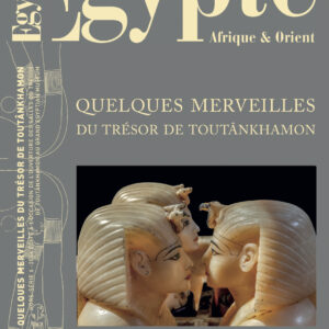 HORS-SÉRIE 6 – 2026 – QUELQUES MERVEILLES DU TRÉSOR DE TOUTÂNKHAMON