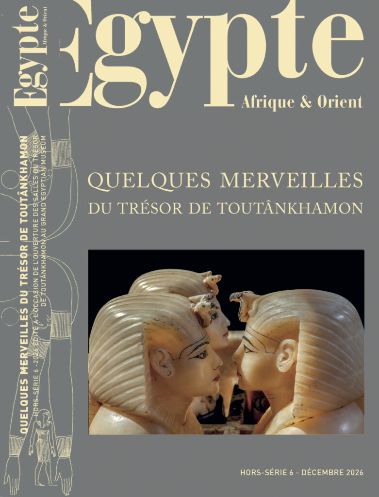HORS-SÉRIE 6 – 2026 – QUELQUES MERVEILLES DU TRÉSOR DE TOUTÂNKHAMON